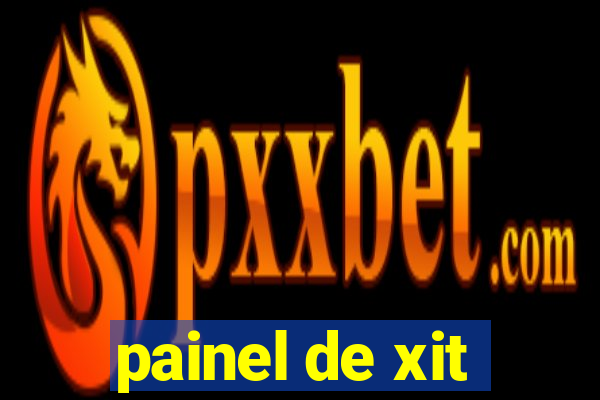 painel de xit